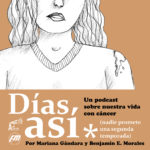 días así podcast cancer mariana gándara