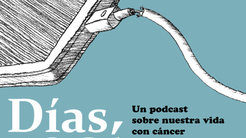 días así podcast cáncer mariana gándara benjamín e. morales