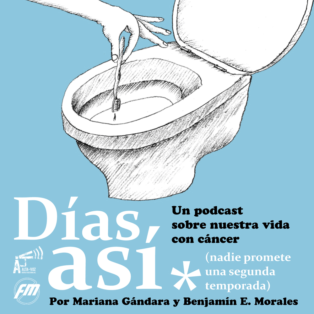 días así podcast cáncer mariana gándara benajmín morales
