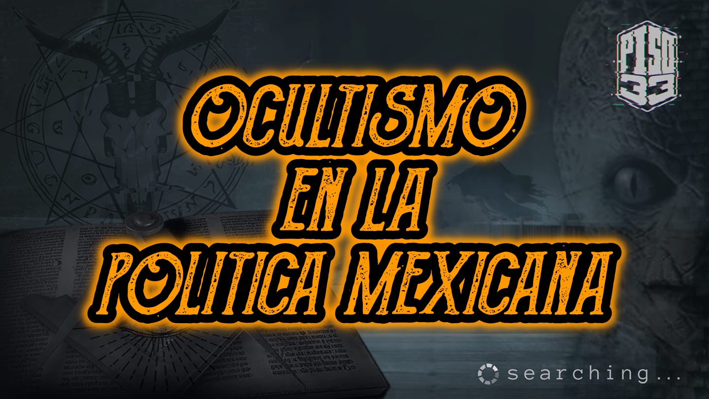 OCULTISMO MEXICANO POLITICA