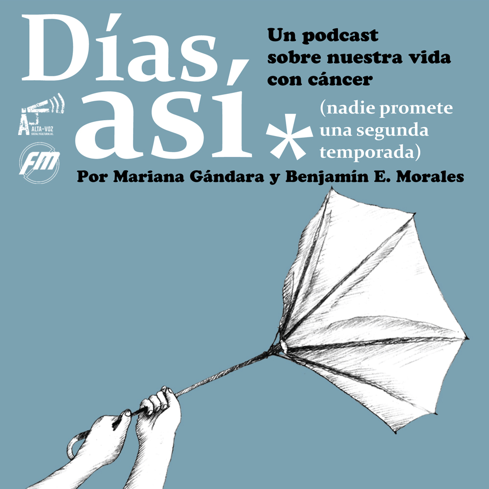 días así podcast mariana gándara benjamín morales cáncer